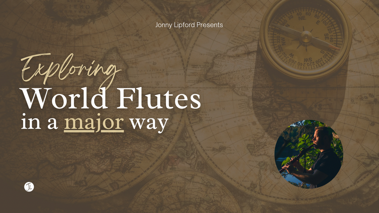 Exploring World Flutes In A Major Way [Mini Course]