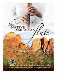 The Native American Flute: Understanding the Gift - Vol 1. 3rd Edition - John Vames